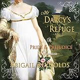 Mr. Darcy's Refuge: A Pride & Prejudice Variation