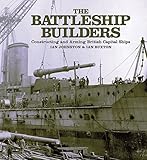 The battleship builders : constructing and arming British capital ships