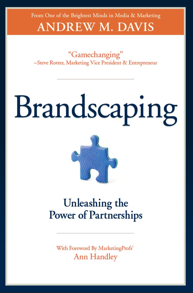 Brandscaping: Unleashing the Power of Partnerships 1, Andrew M ...