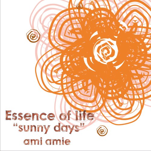 Essence of life“sunny days”