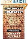 Denying the Holocaust: The Growing Assault on Truth and Memory