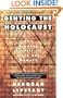 Denying the Holocaust: The Growing Assault on Truth and Memory