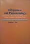 Wittgenstein and Phenomenology:  A Comparative Study of the Later Wittgenstein, Husserl, Heidegger, and Merleau-Ponty (SUNY Series in Philosophy)