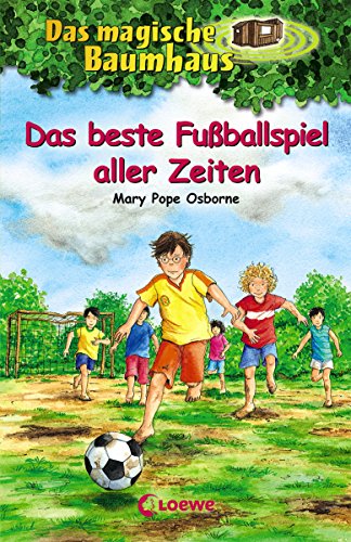 Das magische Baumhaus 50 - Das beste Fußballspiel aller Zeiten (German Edition)