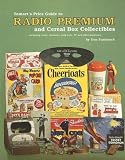 Tomart's Price Guide to Radio Premium and Cereal Box Collectibles: Including Comic Character, Pulp Hero, TV and Other Premiums (Tomart's Price Guides)