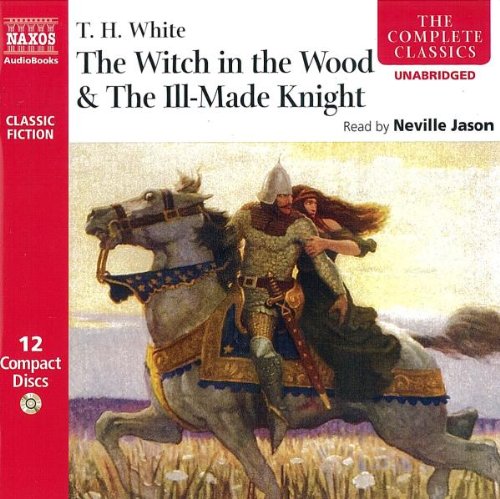 The Witch in the Wood &The Ill-Made Knight (The Complete Classics)