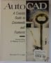 AutoCAD: A concise guide to commands and features : for releases 10 and 11