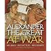 Alexander the Great at War: His Army - His Battles - His Enemies (General Military)
