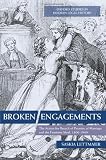 Broken engagements : the action for breach of promise of marriage and the feminine ideal, 1800-1940