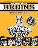 The Year of the Bruins: Celebrating Boston s 2010-11 Stanley Cup Championship Season