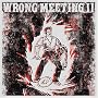 Wrong Meeting, Vol. 2