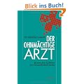 Der ohnm�chtige Arzt. Hinter den Kulissen des Gesundheissystems