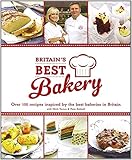 Britain's best bakery : over 100 recipes inspired by the best bakeries in Britain