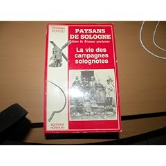 Paysans de Sologne dans la France ancienne: La vie des campagnes solognotes