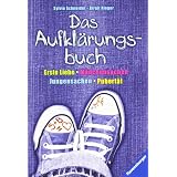 Das Aufkl�rungsbuch: Erste Liebe, M�dchensachen, Jungensachen, Pubert�tvon "Sylvia Schneider"
