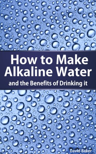 How to Make Alkaline Water (Alkaline Water Benefits Book 1)