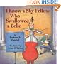 I Know a Shy Fellow Who Swallowed a Cello