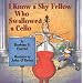 I Know a Shy Fellow Who Swallowed a Cello