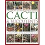 The Complete Illustrated Guide to Growing Cacti and Succulents: Everything you need to know about identifying, buying, siting, care and maintenance. (The Complete Illustrated Guide to)