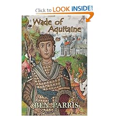 Wade of Aquitaine: Book One of a New Epic Speculative Fiction Series (Wade of Aquitaine)