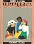 Creative Drama in the Primary Grades: A Handbook for Teachers