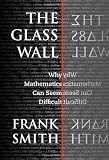 The Glass Wall: Why Mathematics Can Seem Difficult