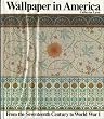 Wallpaper in America: From the Seventeenth Century to World War I