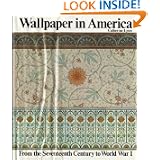 Wallpaper in America: From the Seventeenth Century to World War I by Catherine Lynn