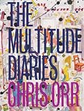 Chris Orr: The Multitude Diaries Chris Orr: The Multitude Diaries