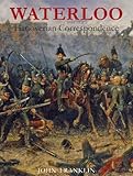 Waterloo : Hanoverian correspondence. Volume one, Letters and reports from manuscript sources