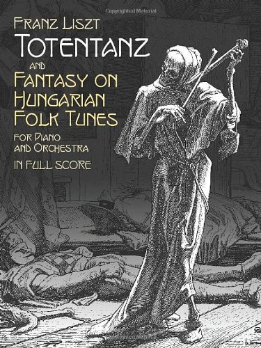 Totentanz and Fantasy on Hungarian Folk Tunes for Piano and Orchestra: in Full Score (Dover Music Scores)