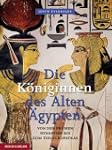 Die K�niginnen des Alten �gypten: Von...