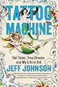 Tattoo Machine: Tall Tales, True Stories, and My Life in Ink