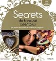 Secrets de beaut� orientaux : Les meilleures plantes et recettes du Maghreb