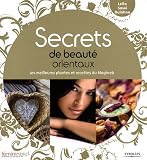 Secrets de beaut� orientaux : Les meilleures plantes et recettes du Maghreb