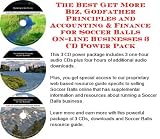 The Best Get More Biz, Godfather Principles and Accounting & Finance for Soccer Balls On line Businesses 3 CD Power Pack The Best Get More Biz, Godfather Principles and Accounting & Finance for Soccer Balls On-line Businesses 3 CD Power Pack