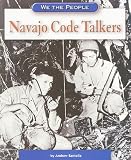 Navajo Code Talkers (We the People: Modern America series)