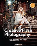 Creative Flash Photography: Great Lighting with Small Flashes: 40 Flash Workshops
