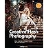 Creative Flash Photography: Great Lighting with Small Flashes: 40 Flash Workshops