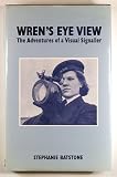 Wren's Eye View: The Adventures of a Visual Signaller (Into Battle)