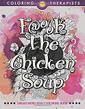 F@#k The Chicken Soup: Swear Word Adult Coloring Book