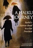 A Haiku Journey: Basho's Narrow Road to a Far Province (Illustrated Japanese Classics)