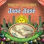 Tributo a los Grandes Jose Jose