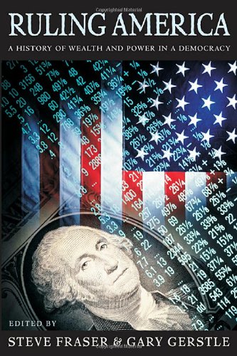 ruling america a history of wealth and power in a democracy
