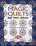 Magic Quilts by the Slice: Another Magic Stack-n-Whack Book