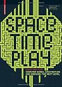 Space Time Play: Synergies Between Computer Games, Architecture and Urbanism