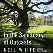 In the Sanctuary of Outcasts Unabridged: A Memoir | [Neil White]