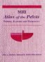 Mri Atlas of the Pelvis: Normal Anatomy and Pathology
