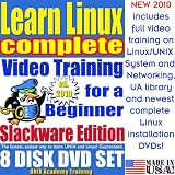 Learn Linux Complete for a Beginner, Slackware Edition. Includes Video Training & Four Certification Exams, Training Library, Installation and Printed Quick Reference Card. 8-disk DVD Set, Ed.2010