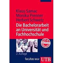 Die Bachelorarbeit an Universit�t und Fachhochschule. ein Lehr- und Lernbuch zur Gestaltung wissenschaftlicher Arbeiten